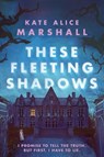 These Fleeting Shadows - Kate Alice Marshall - 9780593405123