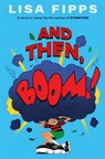 And Then, Boom! - Lisa Fipps - 9780593406328