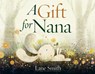 A Gift for Nana - Lane Smith - 9780593430330
