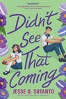 Didn't See That Coming - Jesse Q. Sutanto - 9780593434048
