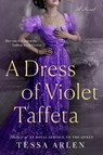 A Dress of Violet Taffeta - Tessa Arlen - 9780593436851