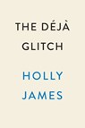 The Déjà Glitch - Holly James - 9780593471593