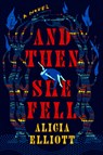 And Then She Fell - Alicia Elliott - 9780593473085