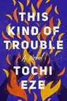 This Kind of Trouble - Tochi Eze - 9780593475126