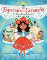 Esperanza Caramelo, the Star of Nochebuena - Karla Arenas Valenti - 9780593488683