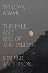 Anderson, J: To Lose a War - Jon Lee Anderson - 9780593493090