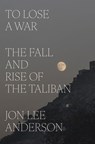 To Lose a War - Jon Lee Anderson - 9780593493106