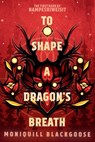 To Shape a Dragon's Breath - BLACKGOOSE,  Moniquill - 9780593498286