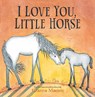 I Love You, Little Horse - Gianna Marino - 9780593528808