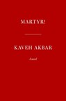 Martyr! (National Book Award Finalist) - Kaveh Akbar - 9780593537626