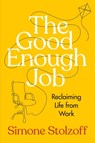 The Good Enough Job - Simone Stolzoff - 9780593538975