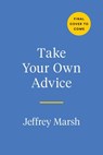 Take Your Own Advice - Jeffrey Marsh - 9780593541180