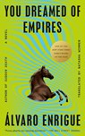 Enrigue, Á: You Dreamed of Empires - Álvaro Enrigue - 9780593544808