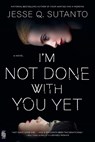 I'm Not Done with You Yet - Jesse Q. Sutanto - 9780593549087