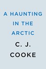 A Haunting in the Arctic - C. J. Cooke - 9780593550212