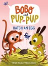 Hatch an Egg (Bobo and Pup-Pup): (A Graphic Novel) - Vikram Madan - 9780593562857