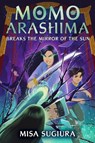 Momo Arashima Breaks the Mirror of the Sun - Misa Sugiura - 9780593564103