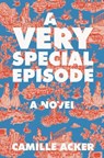 A Very Special Episode - Camille Acker - 9780593597507