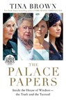 The Palace Papers: Inside the House of Windsor--The Truth and the Turmoil - Tina Brown - 9780593612514