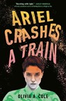 Ariel Crashes a Train - Olivia A. Cole - 9780593644669