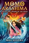 Momo Arashima Steals the Sword of the Wind - Misa Sugiura - 9780593650332