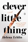 Clever Little Thing - Helena Echlin - 9780593656099