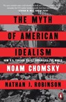 Myth of American Idealism - Noam Chomsky ; Nathan J. Robinson - 9780593656341