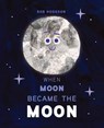 When Moon Became the Moon - Rob Hodgson - 9780593657942