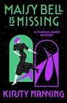 Maisy Bell Is Missing: A Charlie James Mystery - Kirsty Manning - 9780593685563