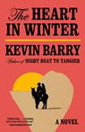 The Heart in Winter - Kevin Barry - 9780593687383