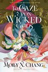 To Gaze Upon Wicked Gods - Molly X. Chang - 9780593722268