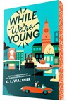 While We're Young - K. L. Walther - 9780593813959