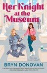 Her Knight at the Museum - Bryn Donovan - 9780593816592