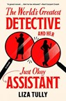 The World's Greatest Detective and Her Just Okay Assistant - Liza Tully - 9780593816790
