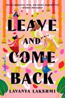 Leave and Come Back - Lavanya Lakshmi - 9780593834220