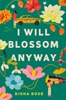 I Will Blossom Anyway - Disha Bose - 9780593875339