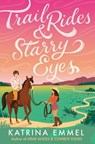 Trail Rides & Starry Eyes - Katrina Emmel - 9780593904077