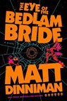 The Eye of the Bedlam Bride - Matt Dinniman - 9780593956014