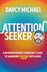 Attention Seeker - Darcy Michael - 9780593966754