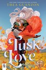 Tusk Love - Thea Guanzon ; Critical Role - 9780593984895