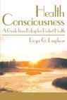 Health Consciousness - Roger G Lanphear - 9780595140435
