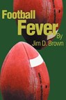 Football Fever - Jim D Brown - 9780595237524