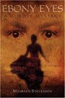 Ebony Eyes A Murder Mystery - Maureen Stevenson - 9780595506996