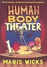 Human Body Theater - WICKS,  Maris - 9780606375948