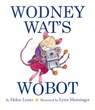 Wodney Wat's Wobot - LESTER,  Helen - 9780606389037