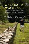 Walking to Wachusett - YOUNG,  Robert M. - 9780615264080