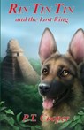 Rin Tin Tin and the Lost King - P. T. Cooper - 9780615651910