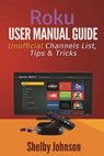 Roku User Manual Guide - JOHNSON,  Shelby - 9780615980775
