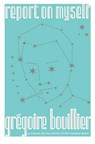 Report on Myself - BOUILLIER,  Grégoire - 9780618968619