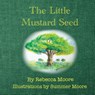 The Little Mustard Seed - Rebecca Moore - 9780645933710